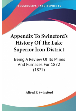 Appendix To Swineford's History Of The Lake Superior Iron District