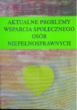 Aktualne problemy wsparcia społecznego osób niepełnosprawnych