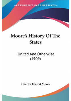 Moore's History Of The States