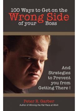 100 Ways to Get on the Wrong Side of Your Boss