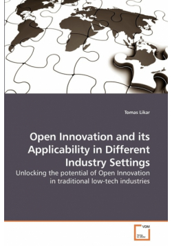 Open Innovation and its Applicability in Different Industry Settings