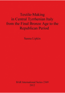 Textile-Making in Central Tyrrhenian Italy from the Final Bronze Age to the Republican Period
