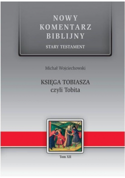 Nowy Komentarz Biblijny Stary Testament Księga Tobiasza czyli Tobita tom XII