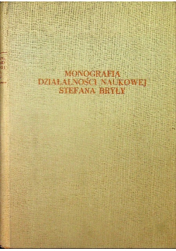 Monografia działalności naukowej Stefana Bryły
