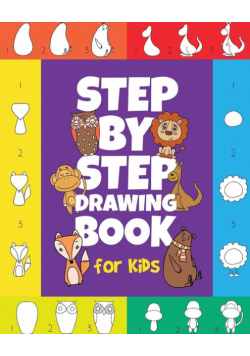 The Step-by-Step Drawing Book for Kids