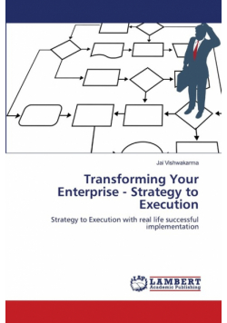Transforming Your Enterprise - Strategy to Execution