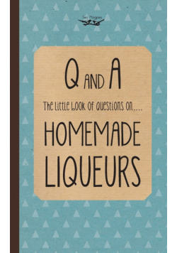 Little Book of Questions on Homemade Liqueurs