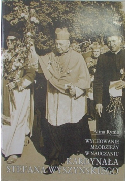 Wychowanie młodzieży w nauczaniu Kardynała Stefana Wyszyńskiego