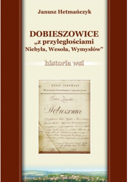 Dobieszowice z przyległościami Niebyła Wesoła Wymysłów