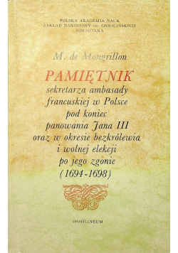 Pamiętnik sekretarza Ambasady francuskiej w Polsce pod koniec panowania Jana III