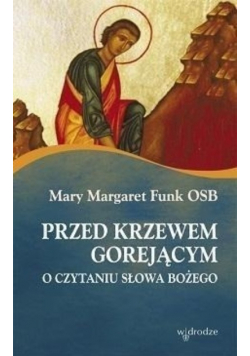 Przed krzewem gorejącym O czytaniu Słowa Bożego