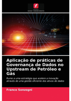 Aplicação de práticas de Governança de Dados no Upstream de Petróleo e Gás