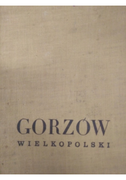 Gorzów Wielkopolski przeszłość i teraźniejszość