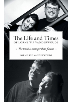 The Life and Times of Lorne W P Vanderwoude