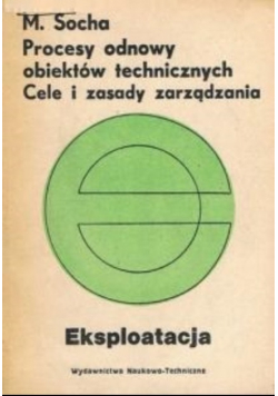 Procesy odnowy obiektów technicznych Cele i zasady zarządzania Eksploatacja