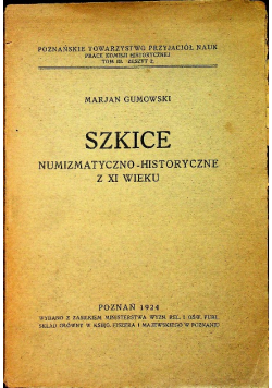 Szkice numizmatyczno - historyczne z XI wieku 1924 r.