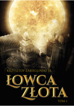 Łowcy Złota (tom I). Łowca Złota, tom I