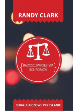 Kluczowe przesłanie. Radość zwycięstwa.Ból porażki