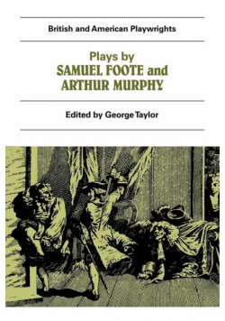 Plays by Samuel Foote and Arthur Murphy