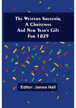 The Western Souvenir, A Christmas And New Year'S Gift For 1829