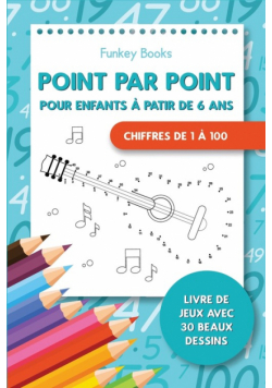 Point par point pour enfants à partir de 6 ans - Chiffres de 1 à 100