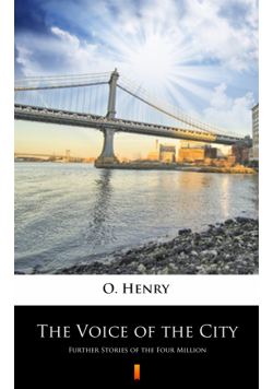 The Voice of the City. Further Stories of the Four Million