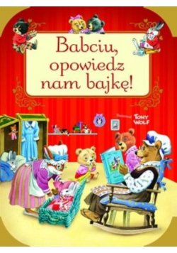 Babciu opowiedz nam bajkę