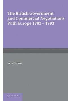 The British Government and Commercial Negotiations with Europe 1783 1793