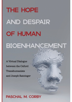 The Hope and Despair of Human Bioenhancement