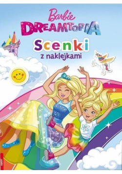 Barbie. Dreamtopia. Scenki z naklejkami