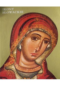 Ikony Słowackie Od XVI do XIX wieku
