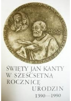Święty Jan Kanty w sześćsetną rocznicę urodzin 1390 1990