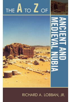 The A to Z of Ancient and Medieval Nubia