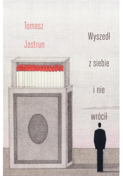 Wyszedł z siebie i nie wrócił