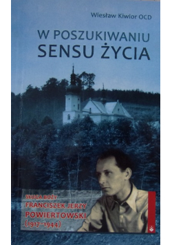 W poszukiwaniu sensu życia sługa boży Franciszek Jerzy Powiertowski