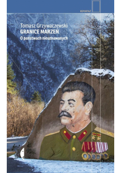 Granice marzeń. O państwach nieuznawanych