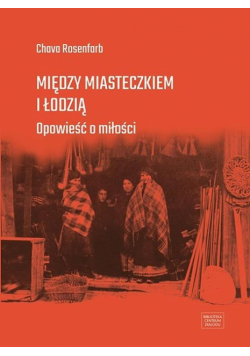 Między miasteczkiem i Łodzią. Opowieść o miłości