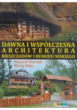 Dawna i współczesna architektura Bieszczadów i Beskidu Niskiego