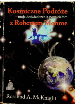 Kosmiczne podróże moje doświadczenia poza ciałem z Robertem Monroe