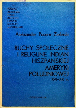 Ruchy społeczne i religijne Indian hiszpańskiej Ameryki Południowej XVI XX w