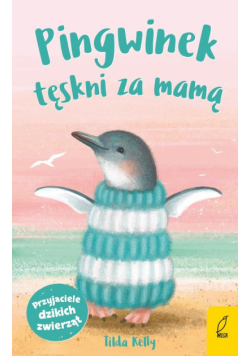 Przyjaciele dzikich zwierząt Pingwinek tęskni za mamą
