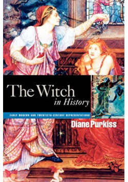 The Witch in History Early Modern and Twentieth - Century Representations