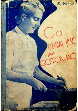 Co dzisiaj jeść i jak gotować 1941r.