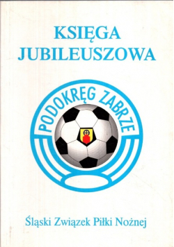 Księga jubileuszowa podokręg Zabrze