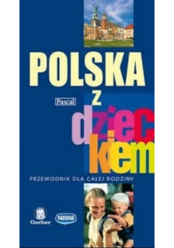 Polska z dzieckiem - przewodnik dla całej rodziny