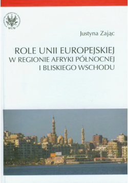 Role Unii Europejskiej w regionie Afryki Północnej i Bliskiego Wschodu