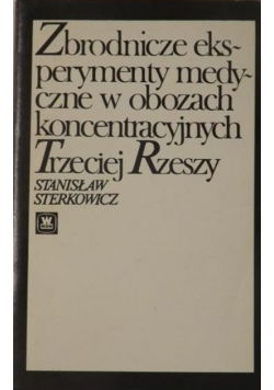 Zbrodnicze eksperymenty medyczne w obozach koncentracyjnych Trzeciej Rzeszy