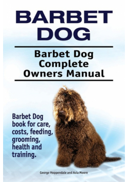 Barbet Dog. Barbet Dog Complete Owners Manual. Barbet Dog book for care, costs, feeding, grooming, health and training.