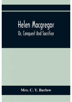 Helen Macgregor; Or, Conquest And Sacrifice
