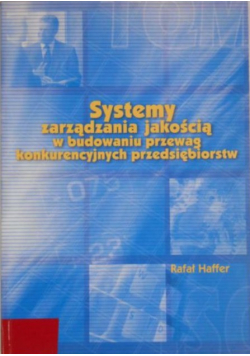 Systemy zarządzania jakością w budowaniu przewag konkurencyjnych przedsiębiorstw